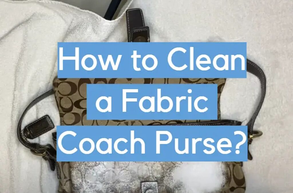 How to Clean Coach Fabric Purse?