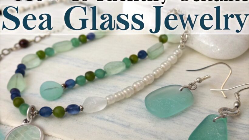 How to Identify Genuine Sea Glass Jewelry: A Collector’s Guide to Spot the Real Deal